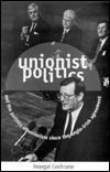 Unionist Politics And The Politics Of Unionism Since The Anglo Irish Agreement (Politics/Current Affairs)