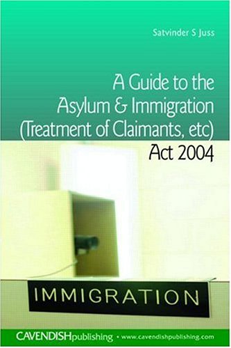 A Guide To The Asylum And Immigration (Treatment Of Claimants, Etc) Act 2004