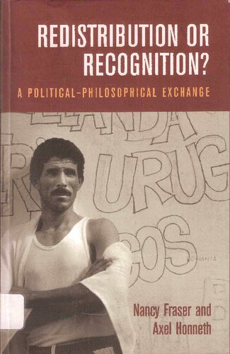 Redistribution or Recognition? A Political-Philosophical Exchange