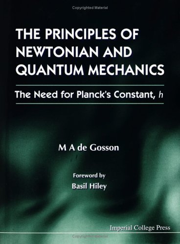 Principles of Newtonian and Quantum Mechanics, the - The Need for Planck's Constant, H