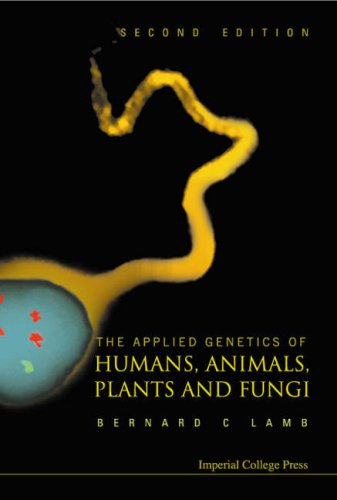 Applied Genetics Of Humans, Animals, Plants And Fungi, The (2 Nd Edition)