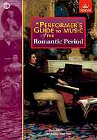 A Performer's Guide To Music Of The Romantic Period