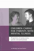 Children caring for parents with mental illness