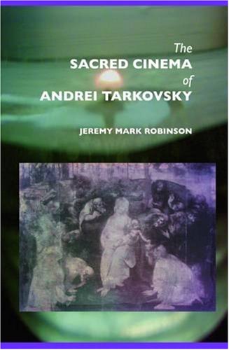 The Sacred Cinema Of Andrei Tarkovsky