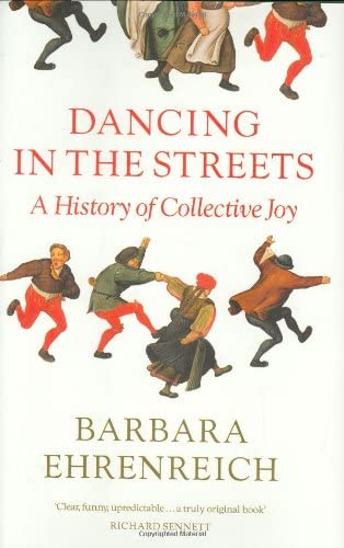 DANCING IN THE STREETS A History of Collective Joy