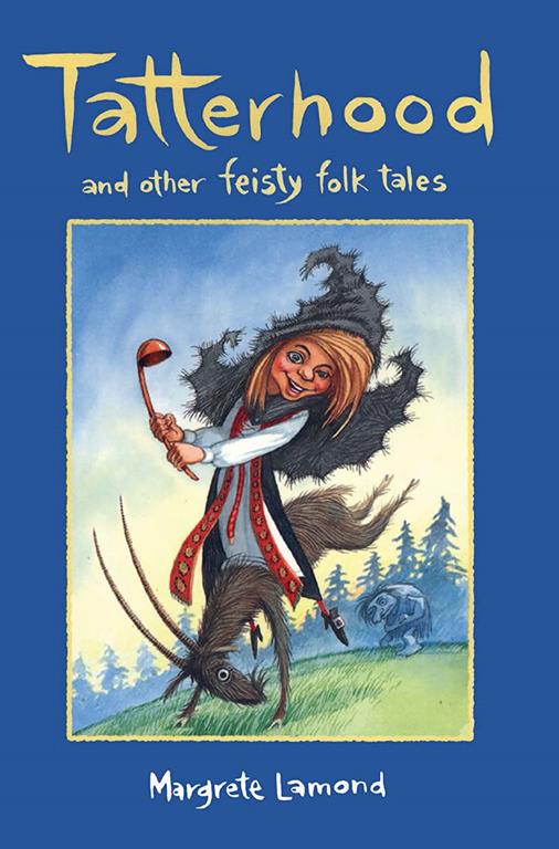 Tatterhood: And Other Feisty Folktales