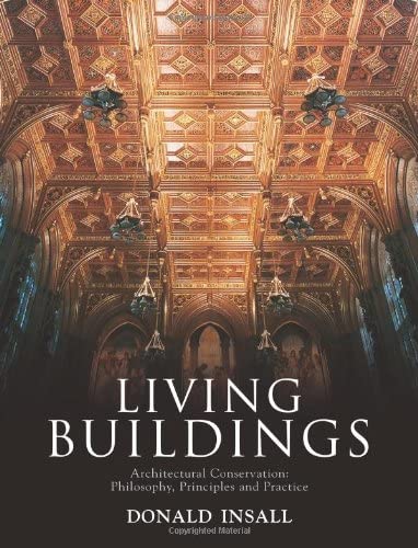 Living Buildings: Architectural Conservation, Philosophy, Principles and Practice