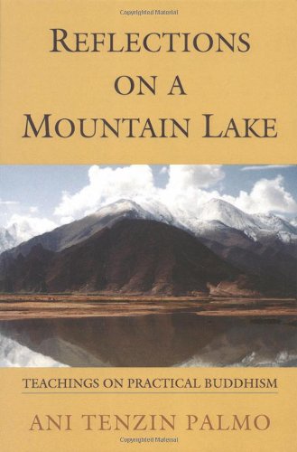 Reflections on a mountain lake : a western nun talks on practical Buddhism