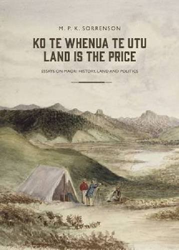 Ko te Whenua te Utu / Land Is the Price