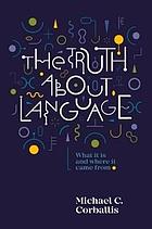 The Truth about Language