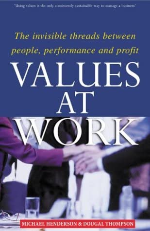 Values at Work: The Invisible Threads Between People, Performance and Profit.