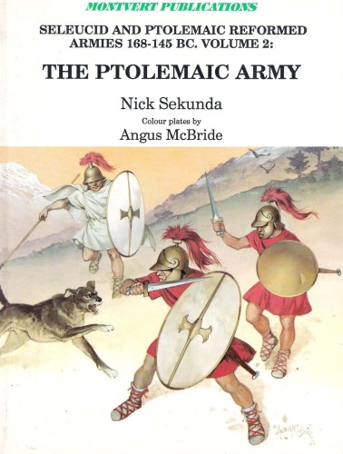 The Ptolemaic Army (Selucid and Ptolemaic Reformed Armies 168-145 BC Volume 2)