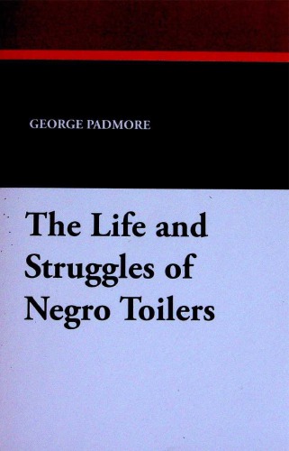 The Life and Struggles of Negro Toilers