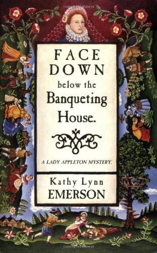 Face Down Below the Banqueting House: A Lady Appleton Mystery