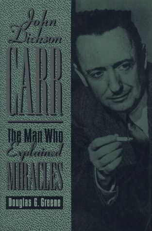 John Dickson Carr: The Man Who Explained Miracles