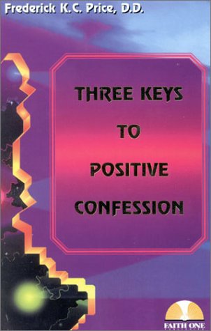 Three Keys to Positive Confess