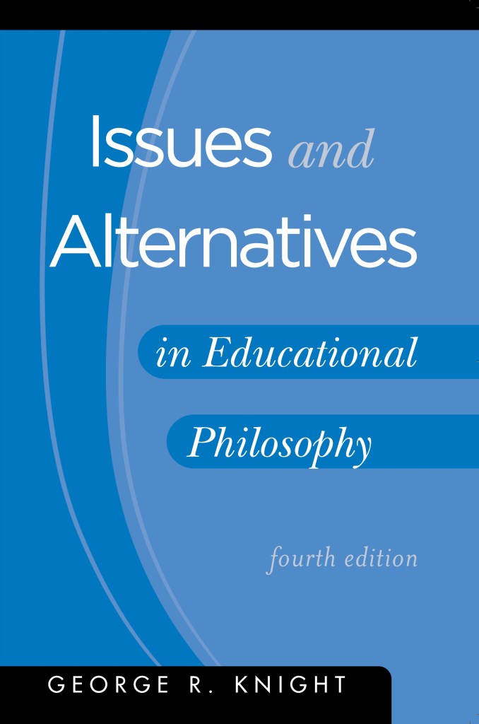 Issues And Alternatives In Educational Philosophy