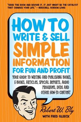 How to Write &amp; Sell Simple Information for Fun and Profit