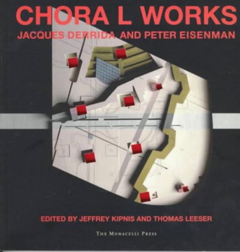 Chora L Works: Jacques Derrida and Peter Eisenman