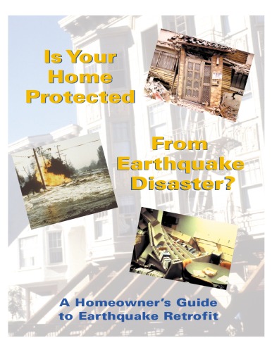 Is your home protected from earthquake disaster? : a homeowner's guide to earthquake retrofit.