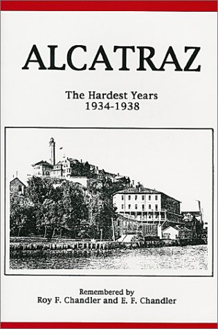 Alcatraz, The Hardest Years, 1934 1938