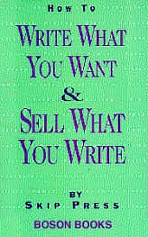 How To Write What You Want And Sell What You Write