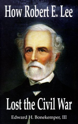 How Robert E Lee Lost the Civil War