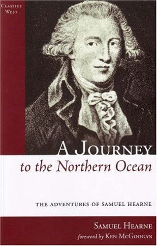 A Journey to the Northern Ocean: The Adventures of Samuel Hearne (Classics West)