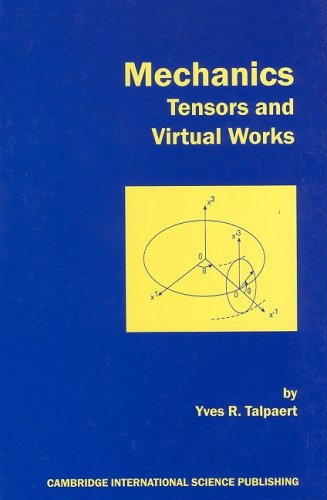 Mechanics, Tensors &amp; Virtual Works