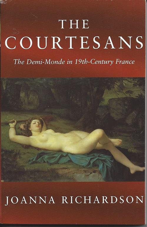 The Courtesans: The Demi-Monde in the 19th Century France