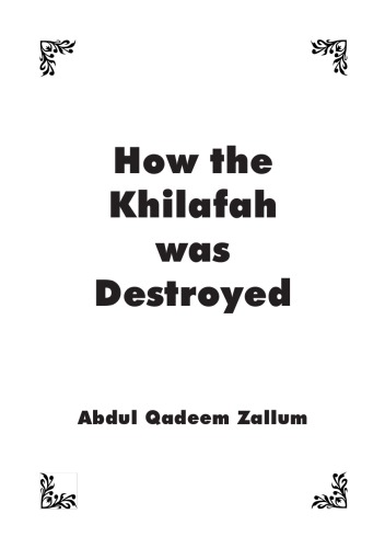 How the Khilafah Was Destroyed