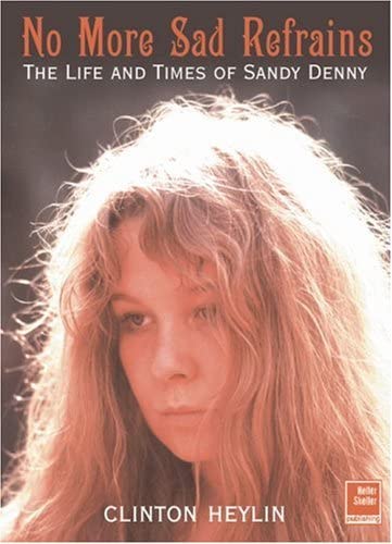 No More Sad Refrains: The Life and Times of Sandy Denny