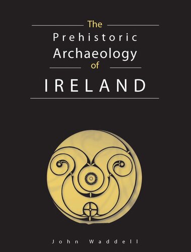 The Prehistoric Archaeology Of Ireland