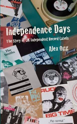 Independence Days: The Story of UK Independent Record Labels