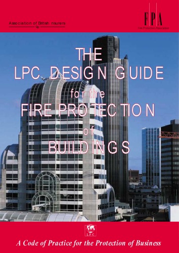 The design guide for the fire protection of buildings 2000 : a code of practice for the protection of business.