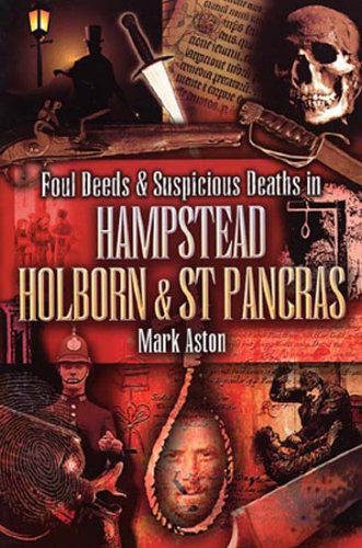 Foul Deeds And Suspicious Deaths In Hampstead, Holborn And St Pancras