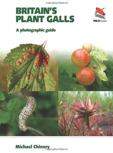 Britain's Plant Galls: A Photographic Guide (WILDGuides of Britain &amp; Europe, 12)