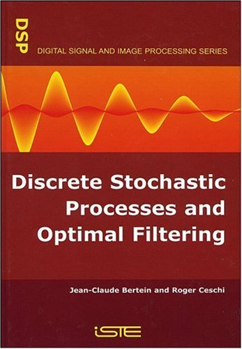 Discrete Stochastic Processes and Optimal Filtering (Digital Signal &amp; Image Processing Series (ISTE-DSP))