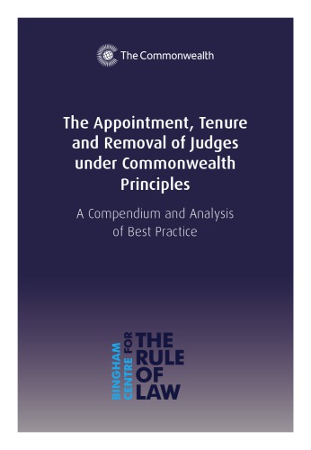 The appointment, tenure and removal of judges under Commonwealth principles : a compendium and analysis of best practice.