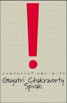 Conversations with Gayatri Chakravorty Spivak