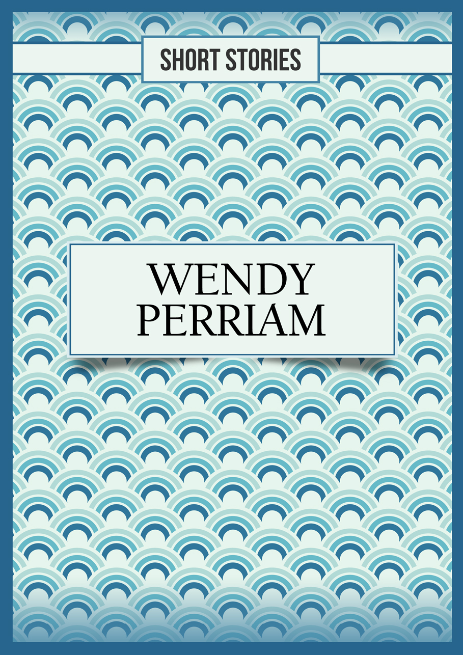 Wendy perriam : short stories.