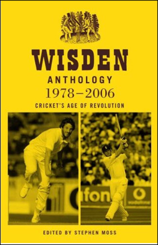 Wisden anthology 1978-2006 : cricket's age of revolution