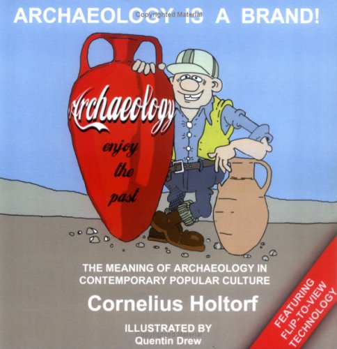 Archaeology Is a Brand! The Meaning of Archaeology in Contemporary Popular Culture