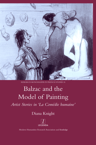 Balzac and the Model of Painting (Legenda Research Monographs in French Studies)