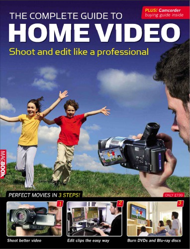 The complete guide to home video : shoot and edit like a professional