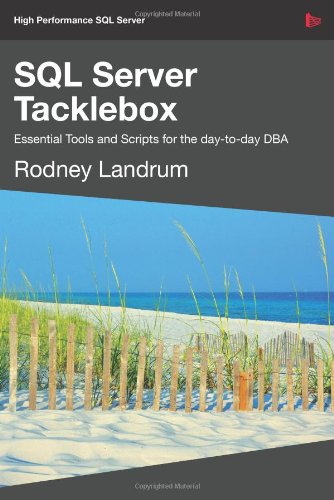 Sql Server Tacklebox Essential Tools And Scripts For The Day To Day Dba