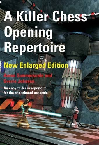 A Killer Chess Opening Repertoire - new enlarged edition