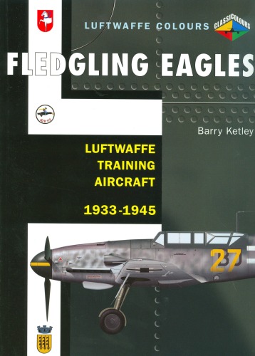 Fledgling Eagles - Luftwaffe Training Aircraft 1933-1945