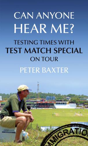 Can Anyone Hear Me?: Testing Times with Test Match Special on Tour