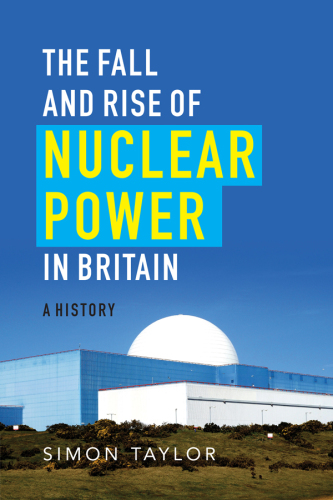 The Fall and Rise of Nuclear Power in Britain